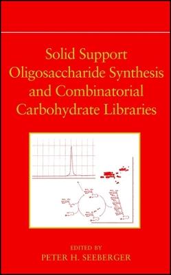 Solid Support Oligosaccharide Synthesis and Combinatorial Carbohydrate Libraries - cover