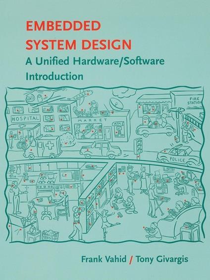Embedded System Design: A Unified Hardware / Software Introduction - Frank Vahid,Tony D. Givargis - cover