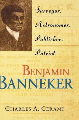 Benjamin Banneker: Surveyor, Astronomer, Publisher, Patriot - Charles A. Cerami,Robert M. Silverstein - cover