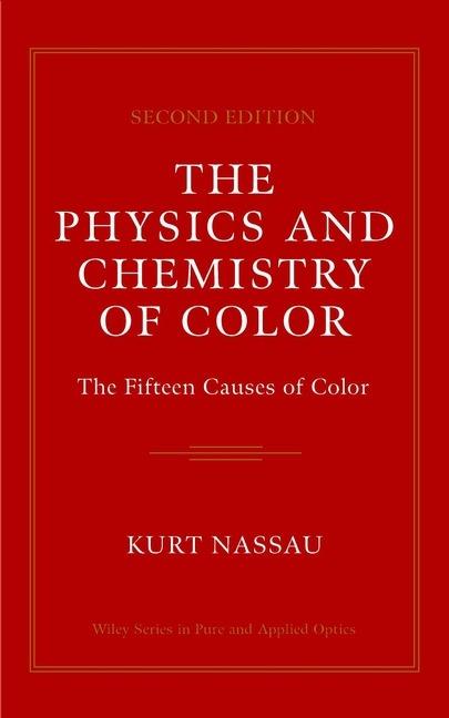 The Physics and Chemistry of Color: The Fifteen Causes of Color - Kurt Nassau - cover
