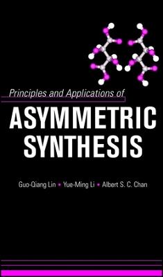 Principles and Applications of Asymmetric Synthesis - Guo-Qiang Lin,Yue-Ming Li,Albert S. C. Chan - cover