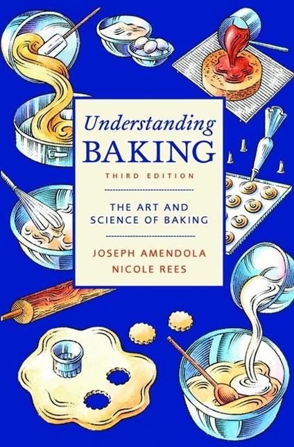 Understanding Baking: The Art and Science of Baking - Joseph Amendola,Nicole Rees - cover