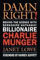 Damn Right!: Behind the Scenes with Berkshire Hathaway Billionaire Charlie Munger - Janet Lowe - cover