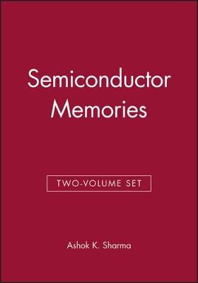 Semiconductor Memories & Advanced Semiconductor Memories, 2 Volume Set - Ashok K. Sharma - cover