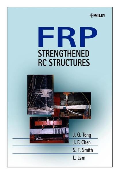 FRP: Strengthened RC Structures - J. G. Teng,J. F. Chen,S. T. Smith - cover