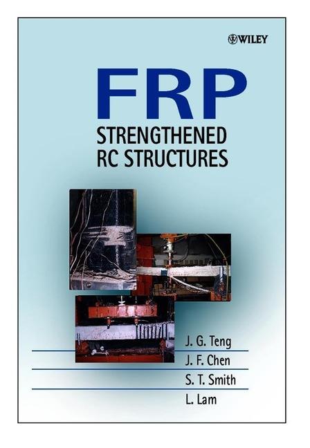 FRP: Strengthened RC Structures - J. G. Teng,J. F. Chen,S. T. Smith - cover