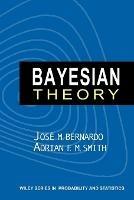 Bayesian Theory - Jose M. Bernardo,Adrian F. M. Smith - cover