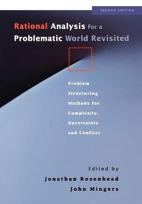 Rational Analysis for a Problematic World Revisited: Problem Structuring Methods for Complexity, Uncertainty and Conflict - cover
