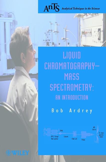 Liquid Chromatography - Mass Spectrometry: An Introduction - Robert E. Ardrey - cover