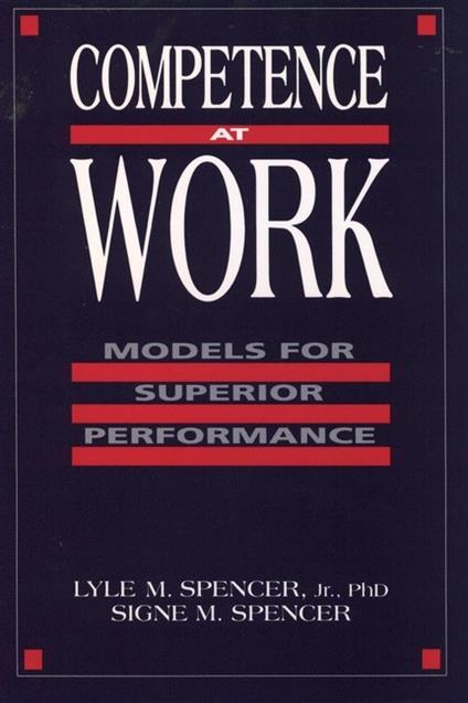 Competence at Work: Models for Superior Performance - Lyle M. Spencer,Signe M. Spencer - cover