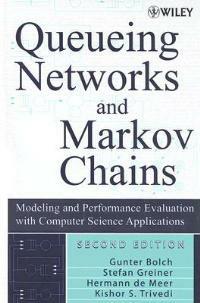 Queueing Networks and Markov Chains: Modeling and Performance Evaluation with Computer Science Applications - Gunter Bolch,Stefan Greiner,Hermann de Meer - cover