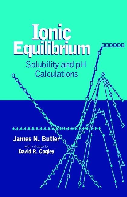 Ionic Equilibrium: Solubility and pH Calculations - James N. Butler - cover