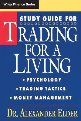 Study Guide for Trading for a Living: Psychology, Trading Tactics, Money Management - Alexander Elder - cover
