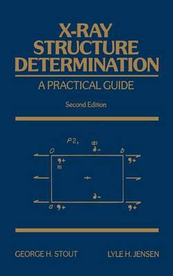 X-Ray Structure Determination: A Practical Guide - George H. Stout,Lyle H. Jensen - cover