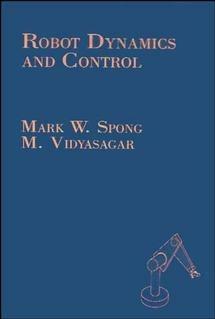 Robot Dynamics and Control - Mark W. Spong,M. Vidyasagar - cover