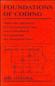 Foundations of Coding: Theory and Applications of Error-Correcting Codes with an Introduction to Cryptography and Information Theory - Jiri Adamek - cover