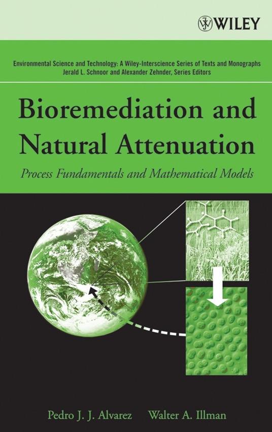 Bioremediation and Natural Attenuation: Process Fundamentals and Mathematical Models - Pedro J. Alvarez,Walter A. Illman - cover