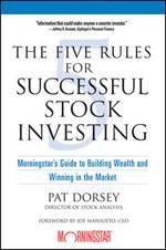 The Five Rules for Successful Stock Investing: Morningstar's Guide to Building Wealth and Winning in the Market