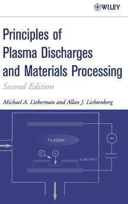 Principles of Plasma Discharges and Materials Processing - Michael A. Lieberman,Alan J. Lichtenberg - cover