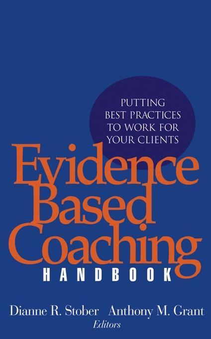 Evidence Based Coaching Handbook: Putting Best Practices to Work for Your Clients - cover