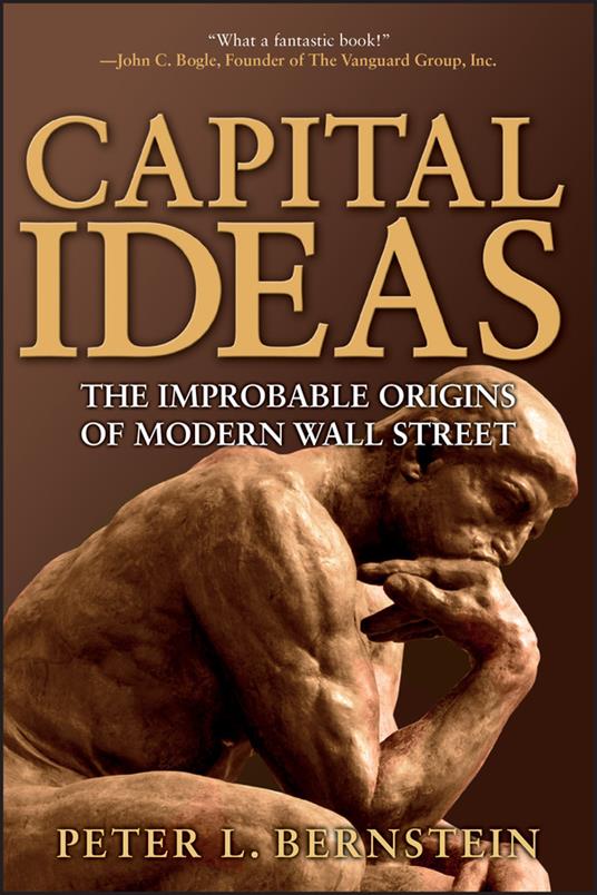 Capital Ideas: The Improbable Origins of Modern Wall Street - Peter L. Bernstein - cover