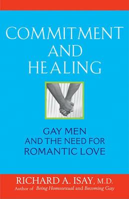 Commitment and Healing: Gay Men and the Need for Romantic Love - Richard A. Isay - cover