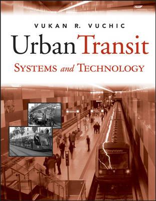 Urban Transit Systems and Technology - Vukan R. Vuchic - cover