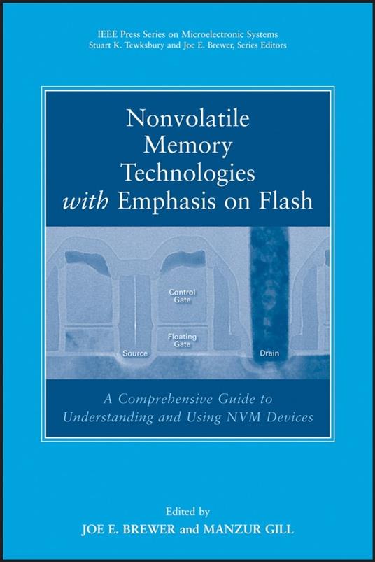 Nonvolatile Memory Technologies with Emphasis on Flash: A Comprehensive Guide to Understanding and Using Flash Memory Devices - cover
