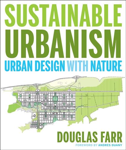 Sustainable Urbanism: Urban Design With Nature - Douglas Farr - cover