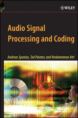 Audio Signal Processing and Coding - Andreas Spanias,Ted Painter,Venkatraman Atti - cover