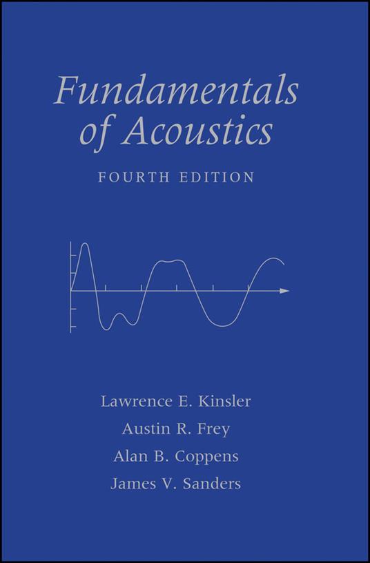 Fundamentals of Acoustics - Lawrence E. Kinsler,Austin R. Frey,Alan B. Coppens - cover
