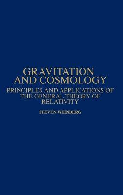Gravitation and Cosmology: Principles and Applications of the General Theory of Relativity - Steven Weinberg - cover