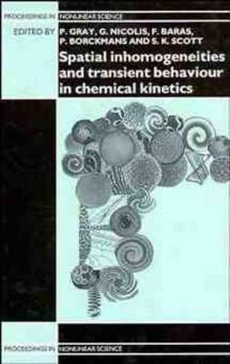 Spatial Inhomogeneities and Transient Behaviour in Chemical Kinetics - cover