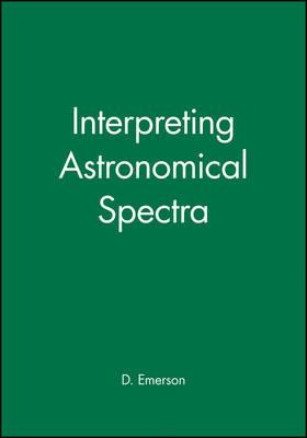 Interpreting Astronomical Spectra - D. Emerson - cover