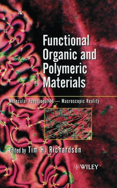Functional Organic and Polymeric Materials: Molecular Functionality - Macroscopic Reality - cover