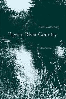 Pigeon River Country: A Michigan Forest - Dale Clarke Franz - cover