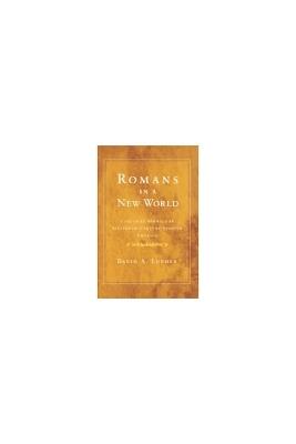 Romans in a New World: Classical Models in Sixteenth-century Spanish America - David A. Lupher - cover