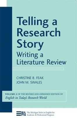 Telling a Research Story: Writing a Literature Review, Volume 2 (English in Today's Research World) - Christine B. Feak,John M. Swales - cover