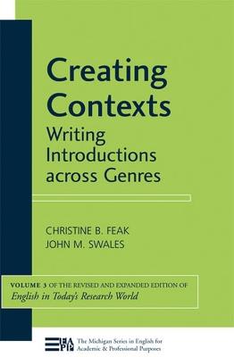 Creating Contexts: Writing Introductions across Genres, Volume 3 (English in Today's Research World) - Christine Feak,John M. Swales - cover