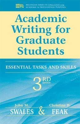 Academic Writing for Graduate Students: Essential Tasks and Skills - John M. Swales,Christine B. Feak - cover