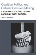 Coalition Politics and Cabinet Decision Making: A Comparative Analysis of Foreign Policy Choices