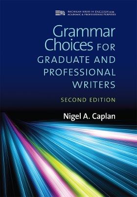 Grammar Choices for Graduate and Professional Writers - Nigel A. Caplan - cover