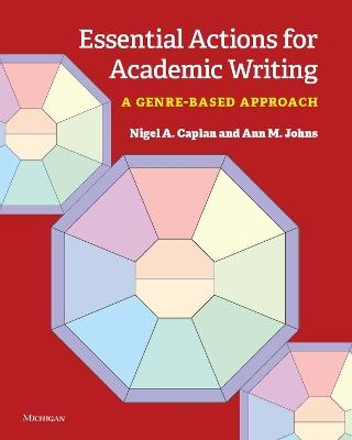 Essential Actions for Academic Writing: A Genre-Based Approach - Nigel A. Caplan,Ann Johns - cover