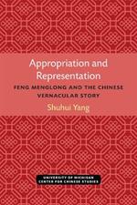 Appropriation and Representation: Feng Menglong and the Chinese Vernacular Story