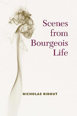 Scenes from Bourgeois Life - Nicholas Ridout - cover