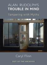 Alan Rudolph's Trouble in Mind: Tampering with Myths