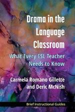 Drama in the Language Classroom: What Every ESL Teacher Needs to Know