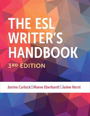 The ESL Writer's Handbook, 3rd Edition - Janine Carlock,Maeve Eberhardt,Jaime Horst - cover