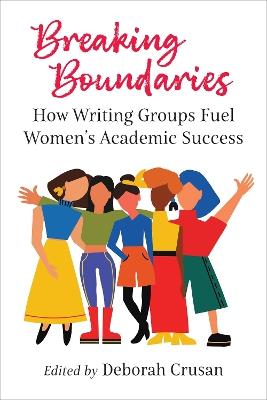 Breaking Boundaries: How Writing Groups Fuel Women's Academic Success - cover