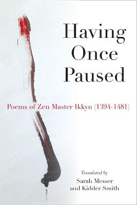 Having Once Paused: Poems of Zen Master Ikkyu (1394-1481) - Ikkyu Sojun - cover